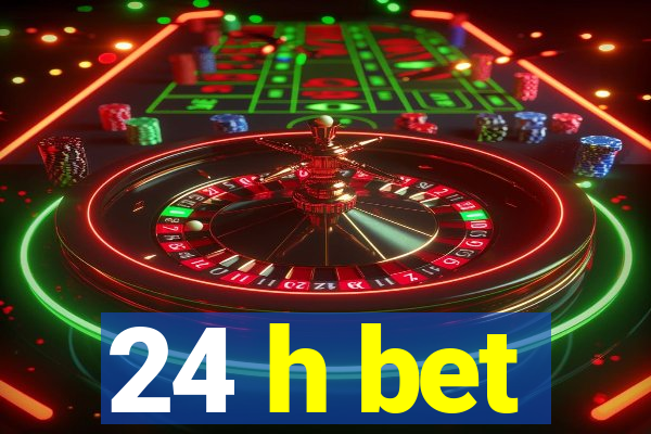 24 h bet